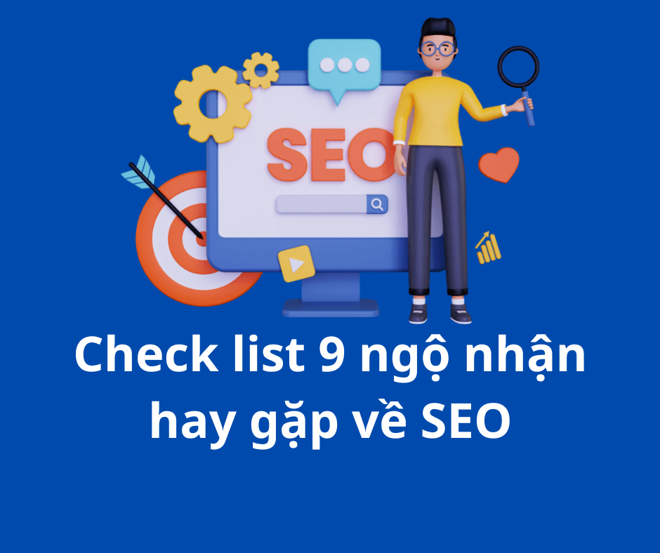 Check list 9 ngộ nhận hay gặp về SEO