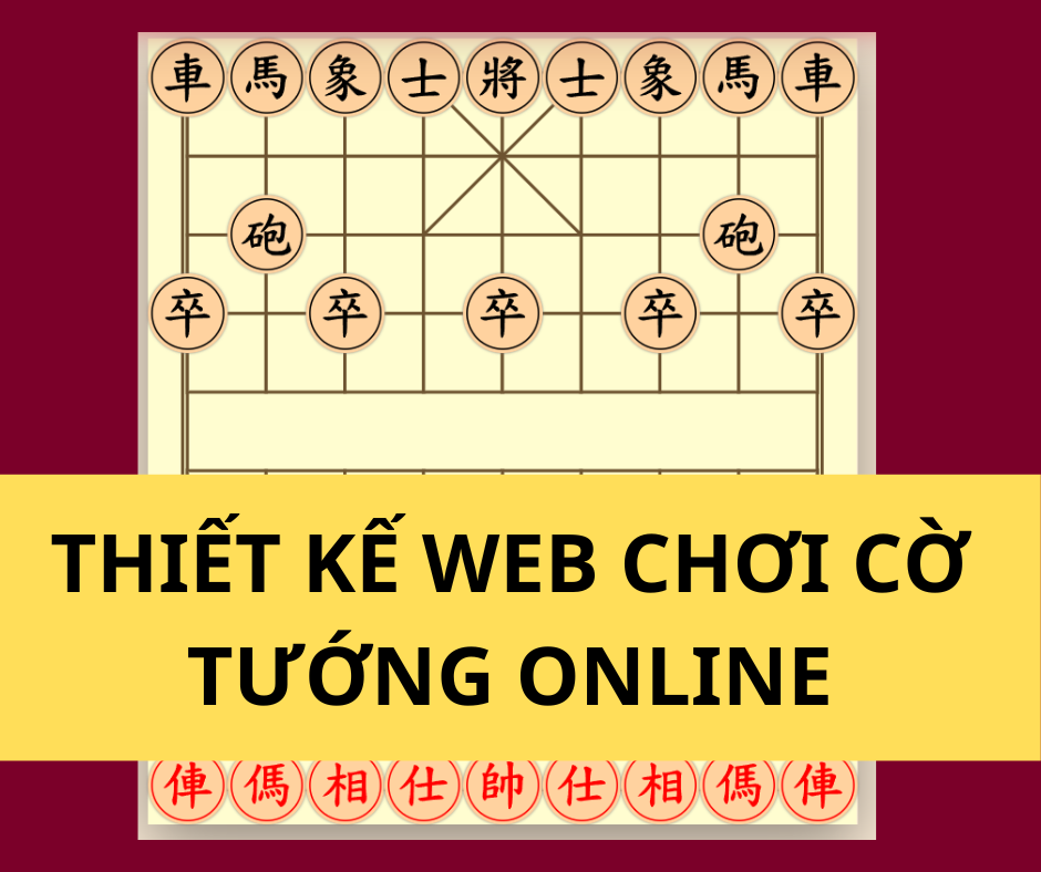 Thiết kế web cờ tướng chơi online chuyên nghiệp ( Tạo phòng, mời bạn chơi)
